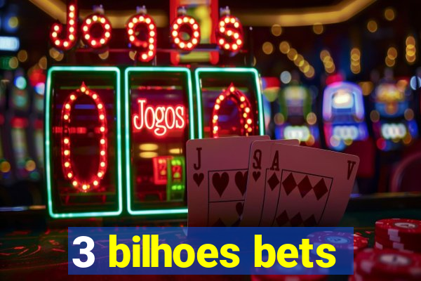 3 bilhoes bets